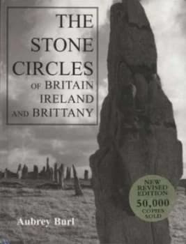 The Stone Circles of Britain Ireland and Brittany by Aubrey Burl Hardback