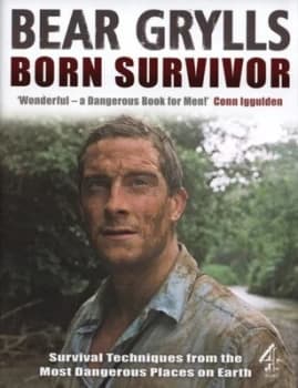 Born Survivor by Bear Grylls Hardback