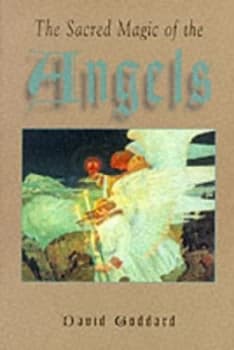 The Sacred Magic of the Angels by David Goddard Paperback