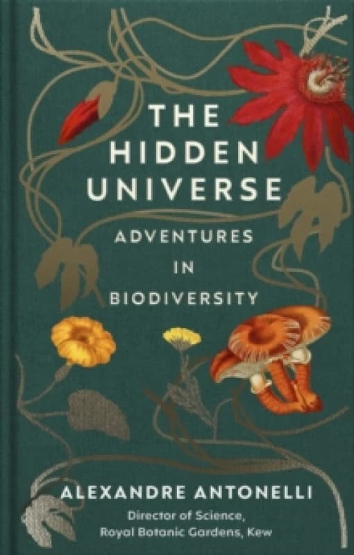 The Hidden Universe : Adventures in Biodiversity Hardback