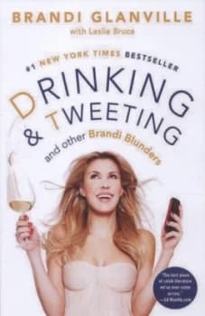 Drinking and Tweeting and Other Brandi Blunders by Brandi Glanville Hardback