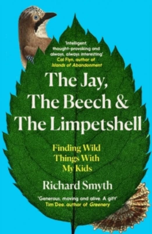 The Jay, The Beech and the Limpetshell : Finding Wild Things With My Kids Paperback / softback