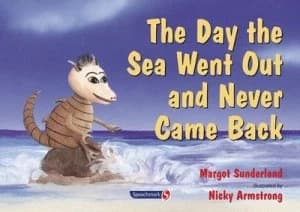 The Day the Sea Went Out and Never Came Back by Margot Sunderland and Nicky Armstrong Paperback