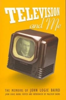 Television and Me by John Logie Baird and Malcolm H. I Baird Paperback