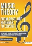 music theory from beginner to expert the ultimate step by step guide to und
