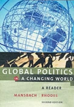 Global Politics in a Changing World by Richard W Mansbach and Edward Rhodes Book