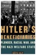 hitlers beneficiaries plunder racial war and the nazi welfare state