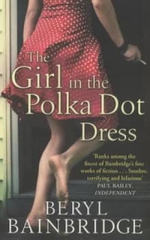 The Girl in the Polka-Dot Dress by Beryl Bainbridge Paperback