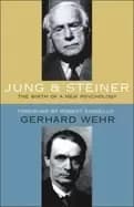 jung and steiner the birth of a new psychology