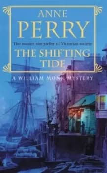 The Shifting Tide (William Monk Mystery, Book 14) : A gripping Victorian mystery from Londons East End