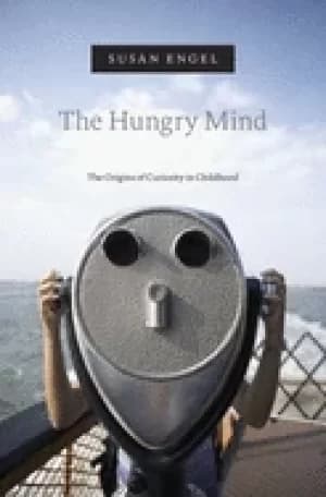 hungry mind the origins of curiosity in childhood