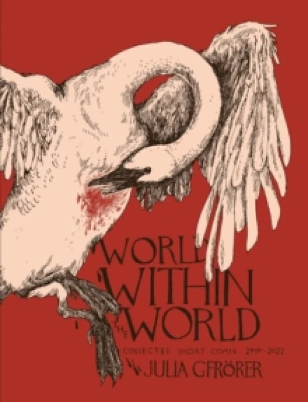 World Within the World : Collected Minicomix & Short Works 2010-2022 Hardback