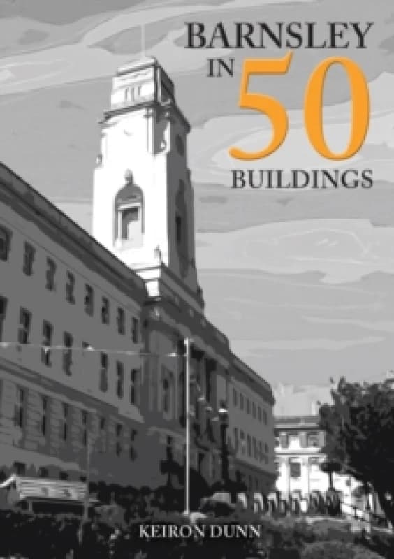Barnsley in 50 Buildings Paperback / softback