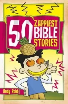 50 zappiest Bible stories by Andy Robb