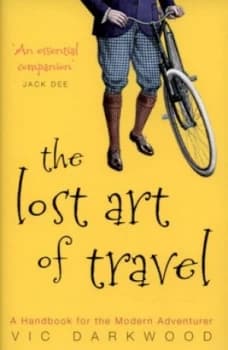 The Lost Art of Travel by Vic Darkwood Hardback