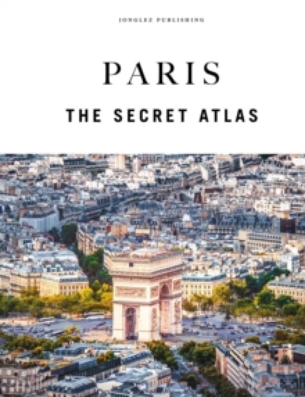 Paris - The Secret Atlas Hardback