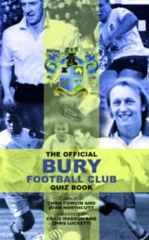 The Official Bury Football Club Quiz Book by Chris Cowlin and John Northcutt Hardback