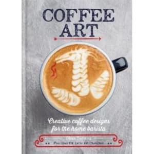 Coffee Art : Creative Coffee Designs for the Home Barista