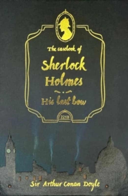 The Casebook of Sherlock Holmes & His Last Bow (Collector's Edition) Hardback