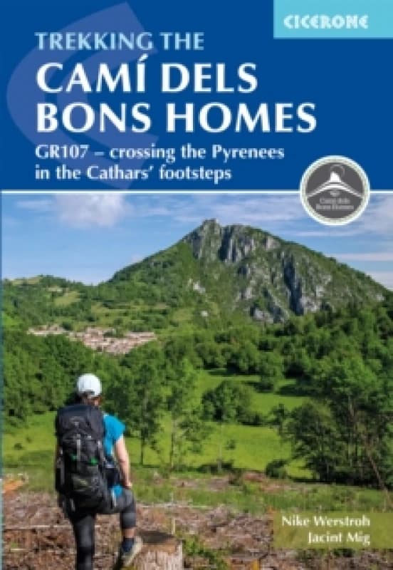 Trekking the Cami dels Bons Homes : GR107 - crossing the Pyrenees in the Cathars' footsteps Paperback / softback