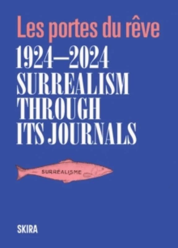 Surrealism through its journals : Les portes du reve 19242024 Paperback / softback