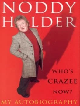 Whos Crazee Now by Noddy Holder and Lisa Verrico Hardback