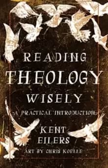 Reading Theology Wisely : A Practical Introduction