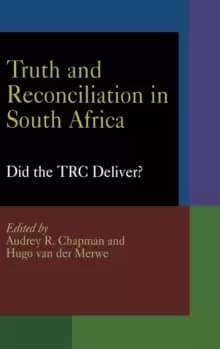Truth and Reconciliation in South Africa : Did the TRC Deliver?