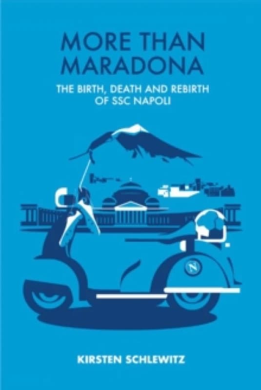 More than Maradona : The Birth, Death and Rebirth of SSC Napoli Hardback