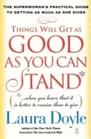 things will get as good as you can stand when you learn that it is better t