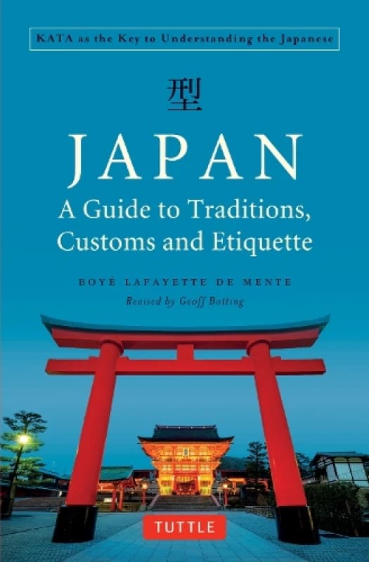 Japan: A Guide to Traditions, Customs and Etiquette : Kata as the Key to Understanding the Japanese Paperback / softback