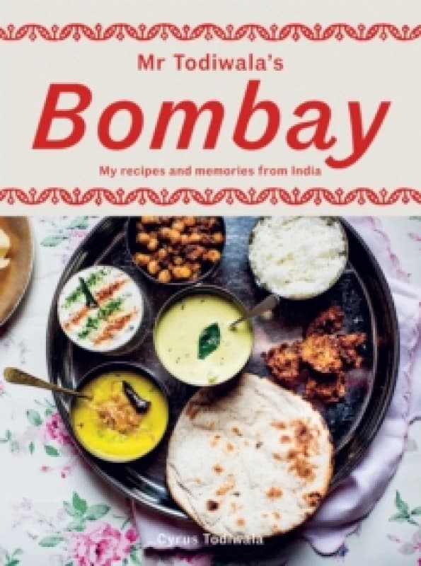 Mr Todiwala's Bombay : My Recipes and Memories from India Hardback