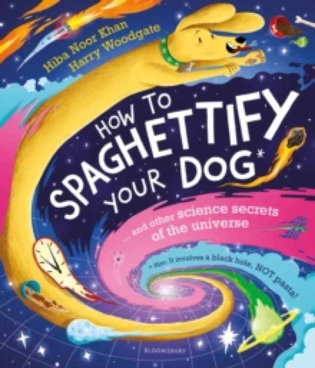 How To Spaghettify Your Dog : and other science secrets of the universe Paperback / softback