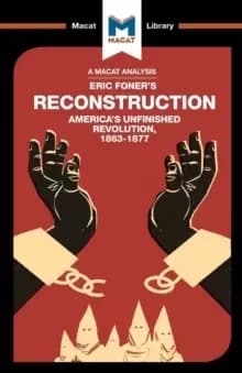 An Analysis of Eric Foner's Reconstruction : America's Unfinished Revolution 1863-1877