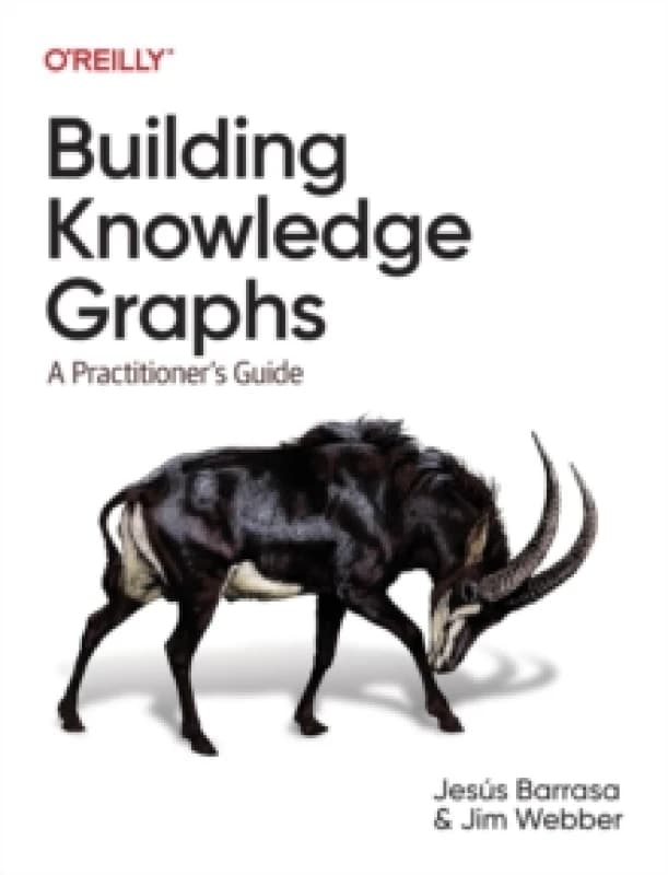 Building Knowledge Graphs. Paperback. By Jesus Barrasa, James Webber Books