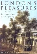 londons pleasures from restoration to regency