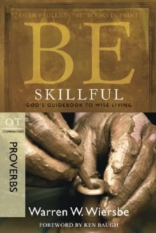Be Skillful - Proverbs : God's Guidebook to Wise Living Paperback / softback