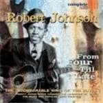 Robert Johnson - From Four Till Late (The Incomparable King Of The Blues)