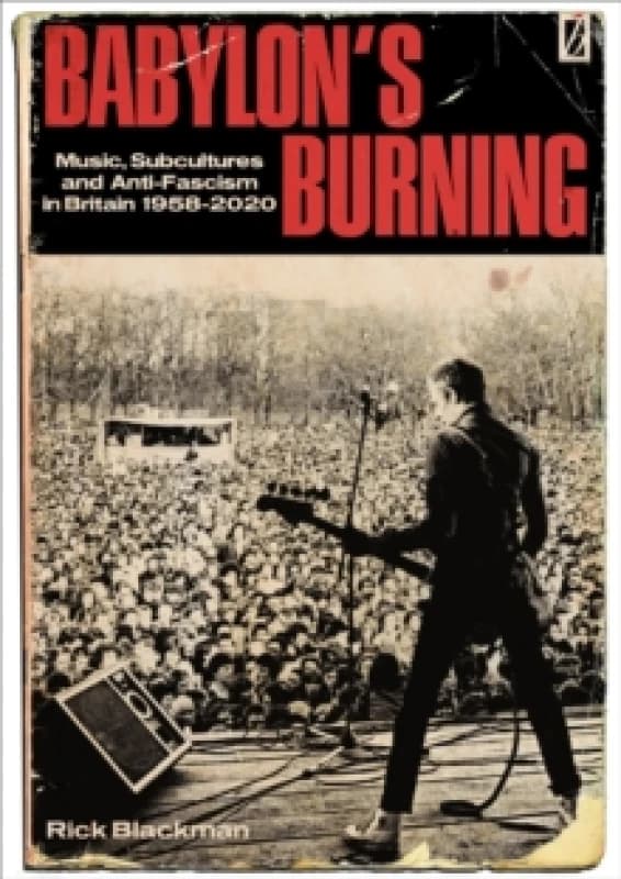 Babylon's Burning : Music, Subcultures and Anti-Fascism in Britain 1958 - 2020 Paperback / softback