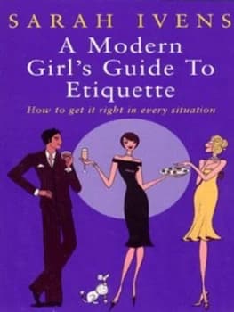 A Modern Girls Guide to Etiquette by Sarah Ivens Paperback