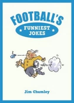 Footballs Funniest Jokes by Jim Chumley Hardback