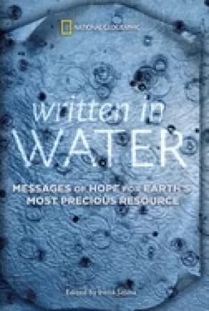 written in water messages of hope for earths most precious resource