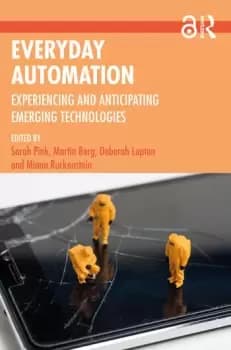 Everyday Automation Experiencing and Anticipating Emerging Technologies