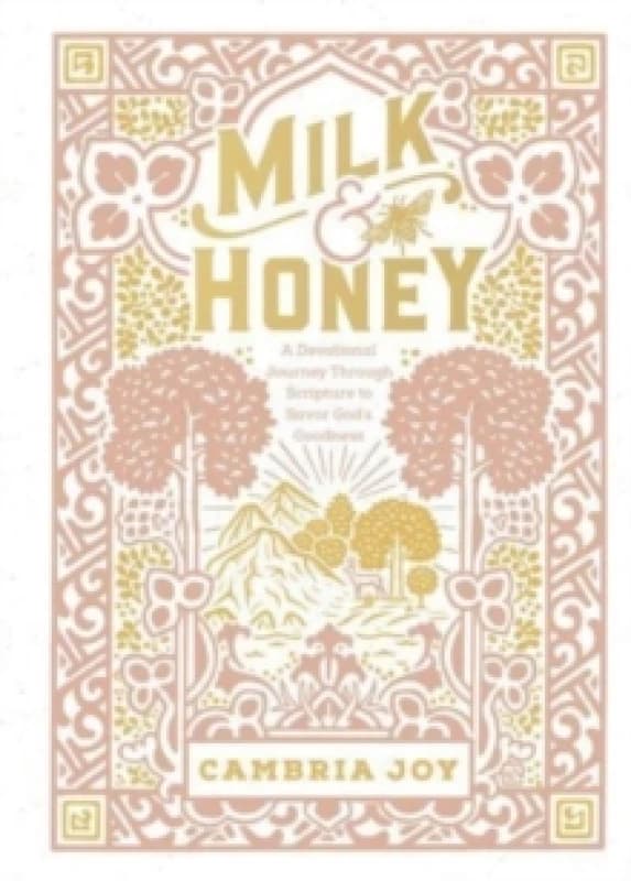 Milk and Honey : A Devotional Journey Through Scripture to Savor God's Goodness Hardback