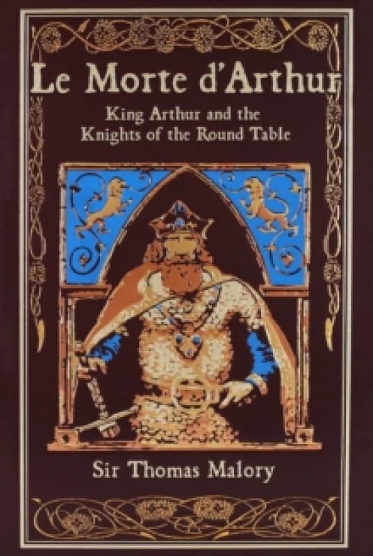 Le Morte d'Arthur : King Arthur and the Knights of the Round Table Hardback
