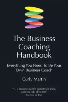 The Business Coaching Handbook : Everything You Need to Be Your Own Business Coach