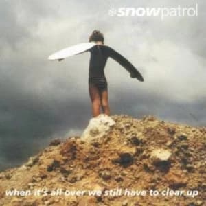 When Its All Over We Still Have to Clear Up by Snow Patrol CD Album