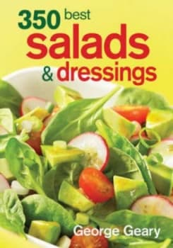350 Best Salads and Dressings by George Geary Book
