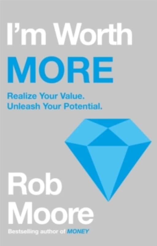 I'm Worth More : Realize Your Value. Unleash Your Potential Paperback / softback