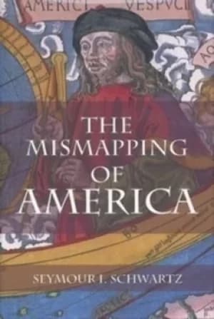 The mismapping of America by Seymour I Schwartz